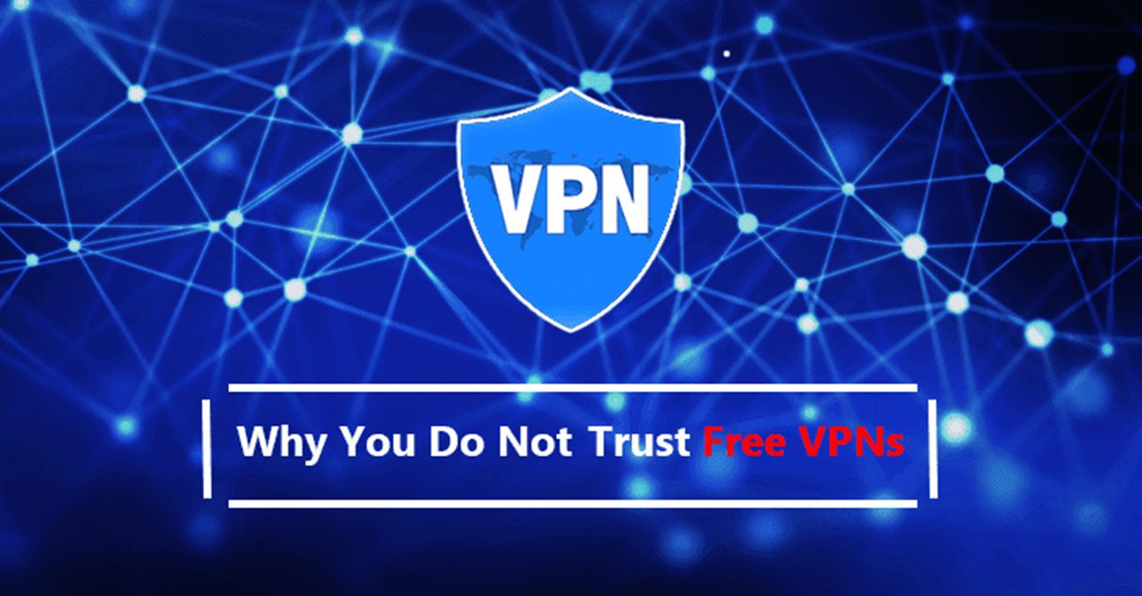 3 lý do tại sao bạn không nên tin tưởng vào các dịch vụ VPN miễn phí