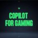 Microsoft ra mắt Copilot AI hỗ trợ game thủ nhưng còn nhiều bí ẩn