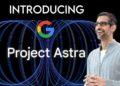 AI Google Astra giờ biết tự xử lý công việc