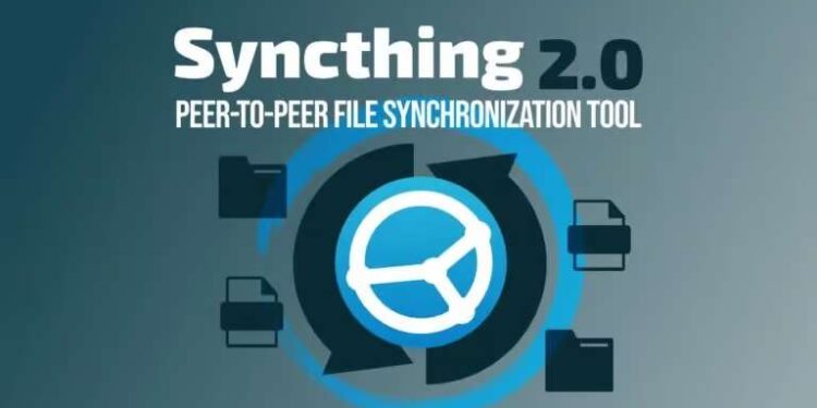 Syncthing 2.0 ra mắt với hàng loạt thay đổi lớn